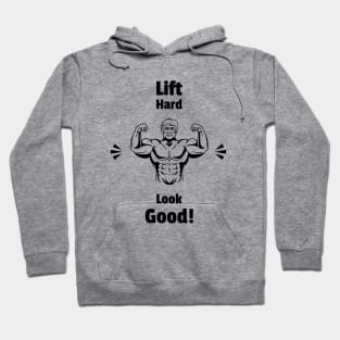 Lift Hard, Look Good! Hoodie